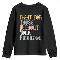 Fight For Those Without Your Privilege Youth Sweatshirt Retro Social Justice