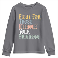 Fight For Those Without Your Privilege Youth Sweatshirt Retro Social Justice