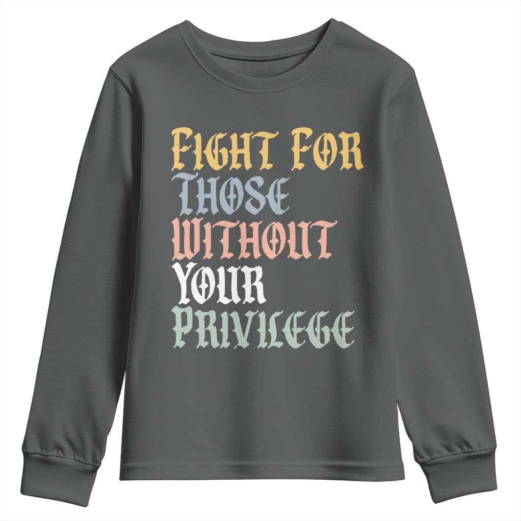 Fight For Those Without Your Privilege Youth Sweatshirt Retro Social Justice