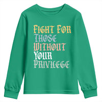 Fight For Those Without Your Privilege Youth Sweatshirt Retro Social Justice