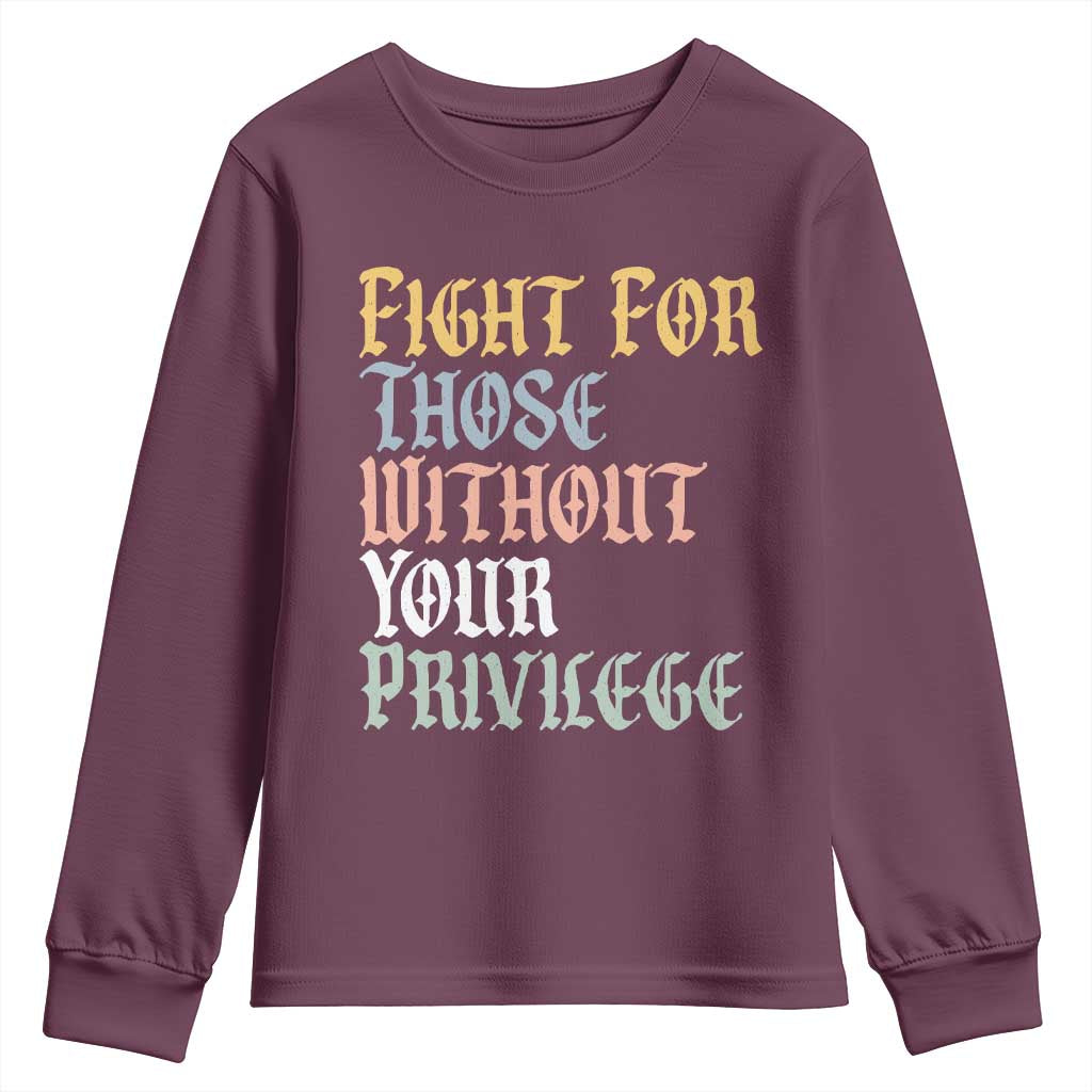 Fight For Those Without Your Privilege Youth Sweatshirt Retro Social Justice
