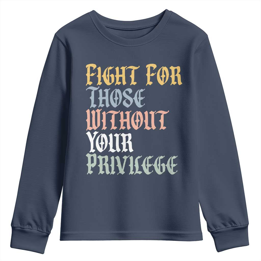 Fight For Those Without Your Privilege Youth Sweatshirt Retro Social Justice