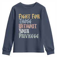 Fight For Those Without Your Privilege Youth Sweatshirt Retro Social Justice