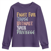 Fight For Those Without Your Privilege Youth Sweatshirt Retro Social Justice