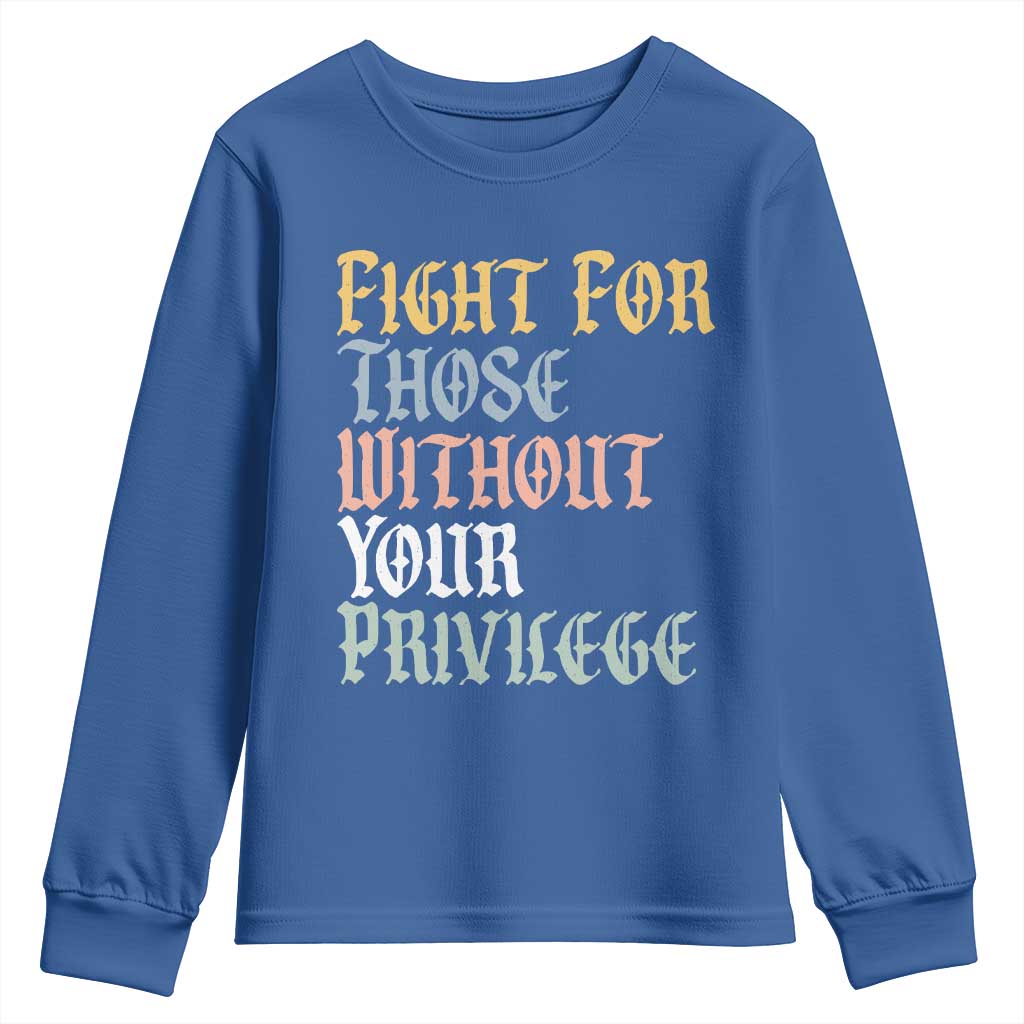 Fight For Those Without Your Privilege Youth Sweatshirt Retro Social Justice