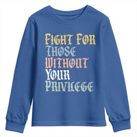 Fight For Those Without Your Privilege Youth Sweatshirt Retro Social Justice