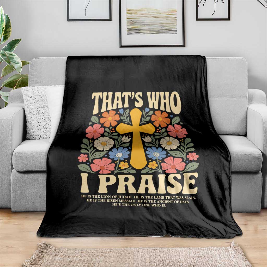 Vintage Jesus Throw Blanket Thats Who I Praise Boho Floral Christian Church God Faith