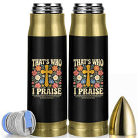 Vintage Jesus Bullet Tumbler Thats Who I Praise Boho Floral Christian Church God Faith