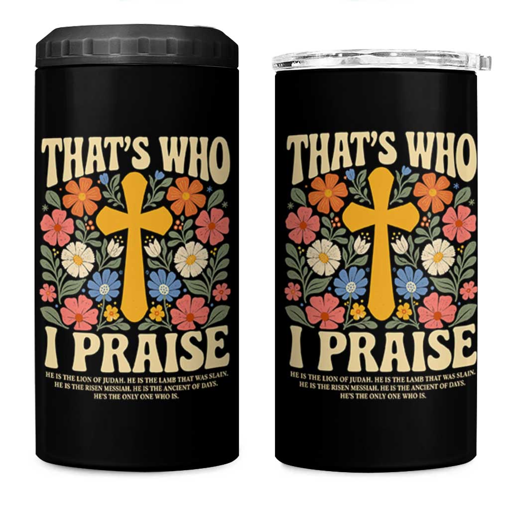 Vintage Jesus 4 in 1 Can Cooler Tumbler Thats Who I Praise Boho Floral Christian Church God Faith