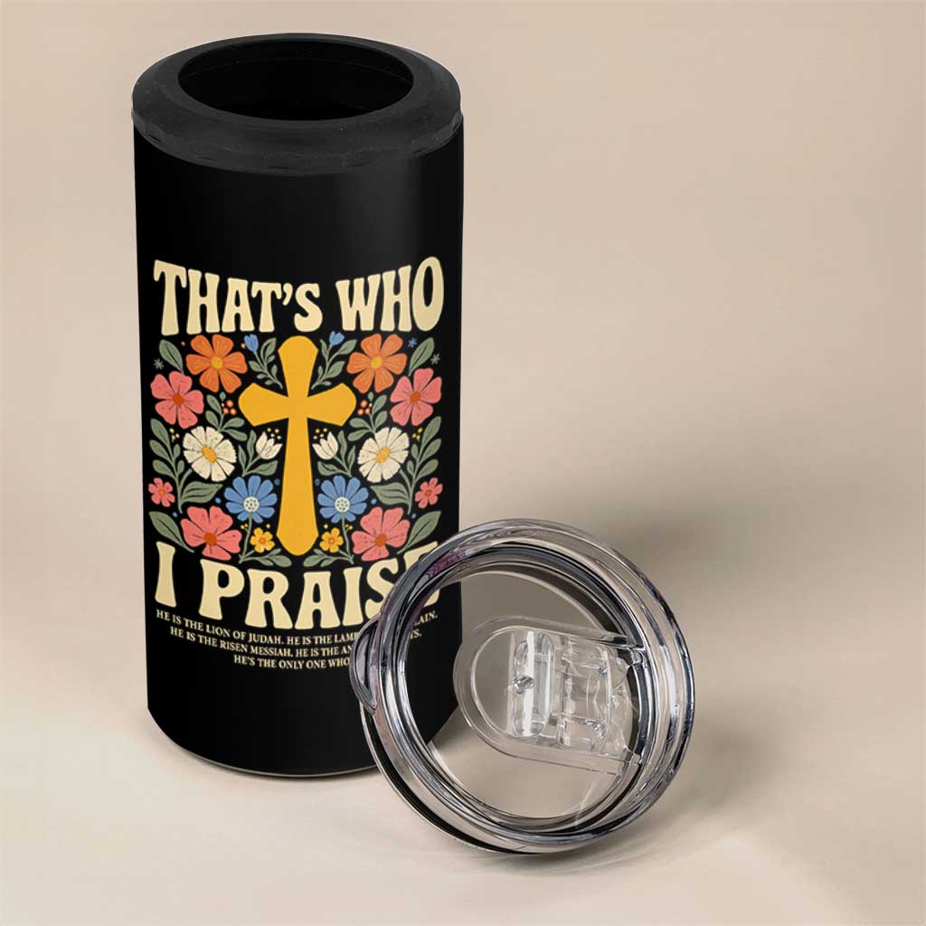 Vintage Jesus 4 in 1 Can Cooler Tumbler Thats Who I Praise Boho Floral Christian Church God Faith