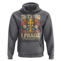 Vintage Jesus Hoodie Thats Who I Praise Boho Floral Christian Church God Faith