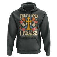 Vintage Jesus Hoodie Thats Who I Praise Boho Floral Christian Church God Faith