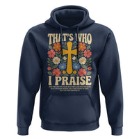 Vintage Jesus Hoodie Thats Who I Praise Boho Floral Christian Church God Faith