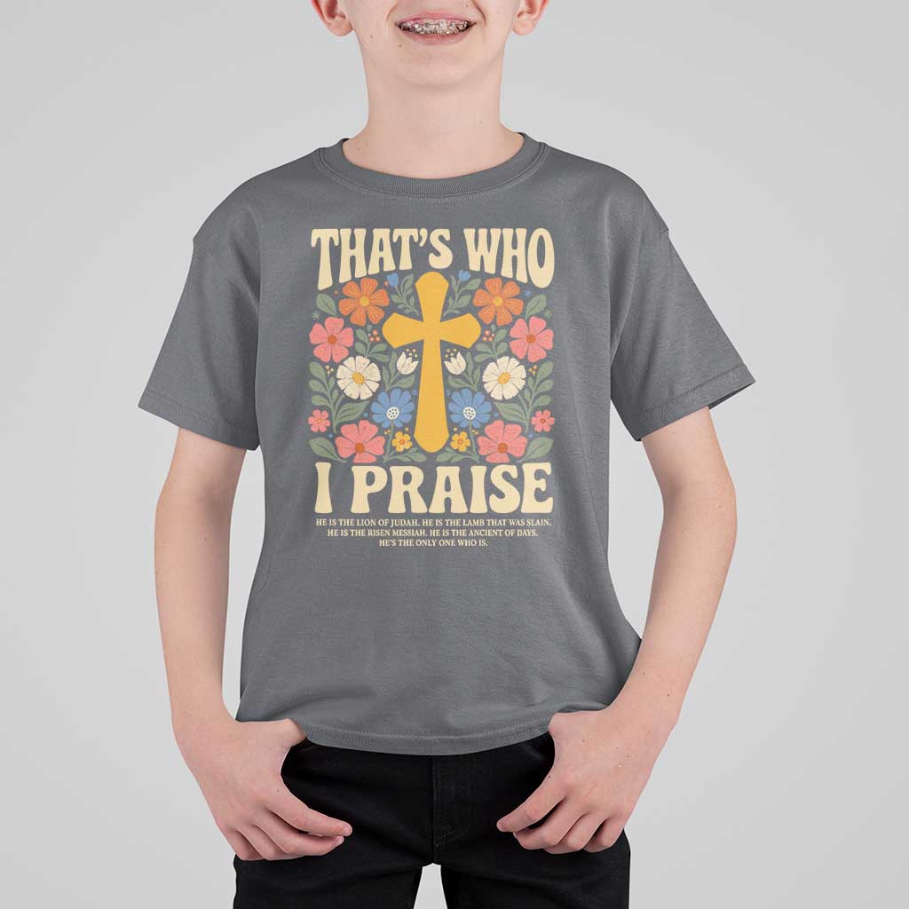 Vintage Jesus T Shirt For Kid Thats Who I Praise Boho Floral Christian Church God Faith