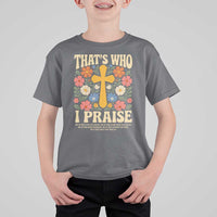 Vintage Jesus T Shirt For Kid Thats Who I Praise Boho Floral Christian Church God Faith