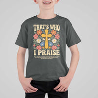 Vintage Jesus T Shirt For Kid Thats Who I Praise Boho Floral Christian Church God Faith