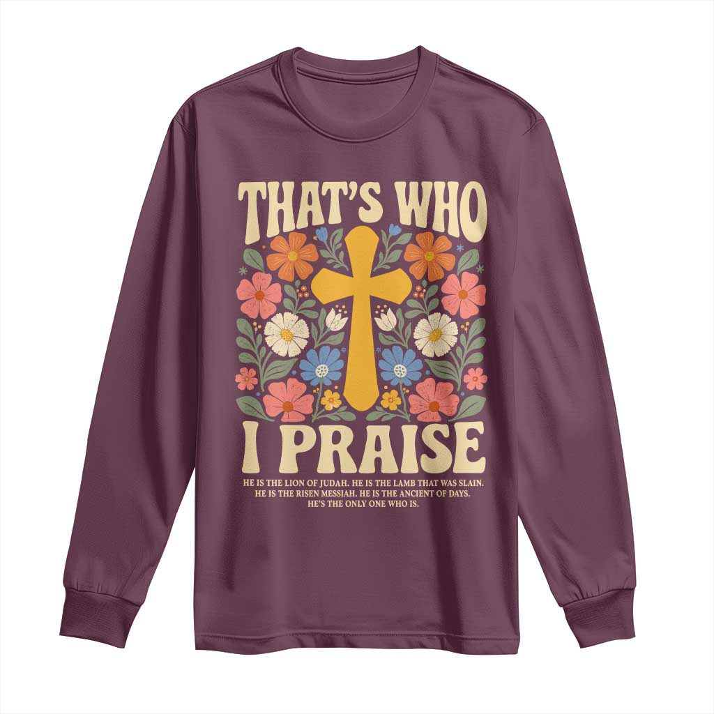 Vintage Jesus Long Sleeve Shirt Thats Who I Praise Boho Floral Christian Church God Faith