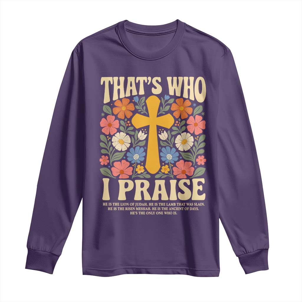 Vintage Jesus Long Sleeve Shirt Thats Who I Praise Boho Floral Christian Church God Faith