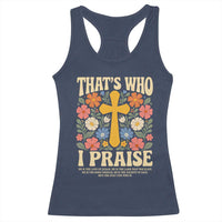 Vintage Jesus Racerback Tank Top Thats Who I Praise Boho Floral Christian Church God Faith