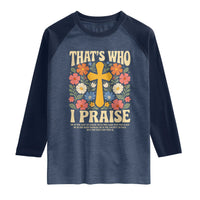 Vintage Jesus Raglan Shirt Thats Who I Praise Boho Floral Christian Church God Faith
