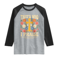 Vintage Jesus Raglan Shirt Thats Who I Praise Boho Floral Christian Church God Faith