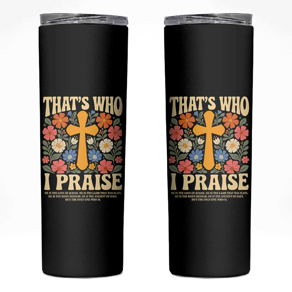 Vintage Jesus Skinny Tumbler Thats Who I Praise Boho Floral Christian Church God Faith