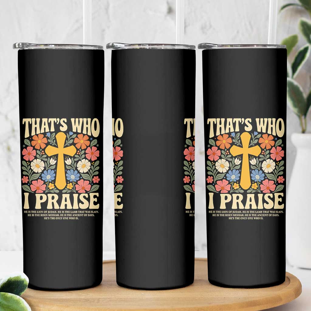 Vintage Jesus Skinny Tumbler Thats Who I Praise Boho Floral Christian Church God Faith