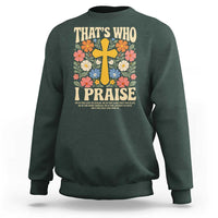 Vintage Jesus Sweatshirt Thats Who I Praise Boho Floral Christian Church God Faith