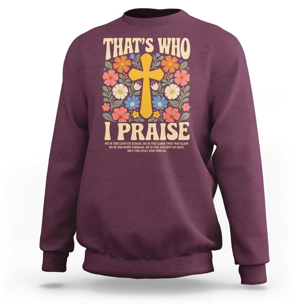 Vintage Jesus Sweatshirt Thats Who I Praise Boho Floral Christian Church God Faith