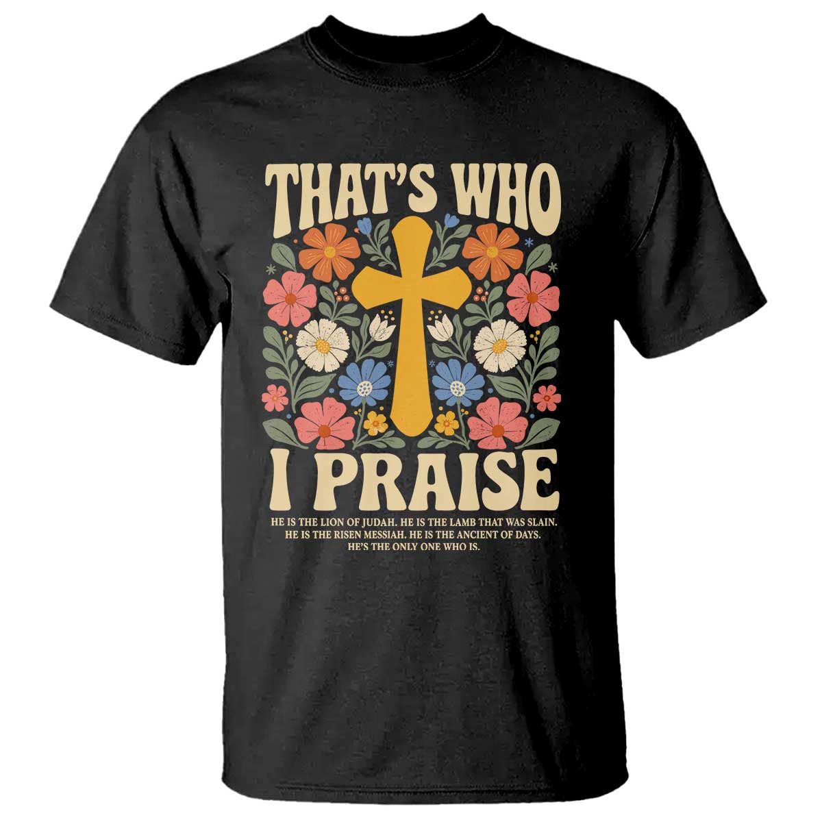 Vintage Jesus T Shirt Thats Who I Praise Boho Floral Christian Church God Faith