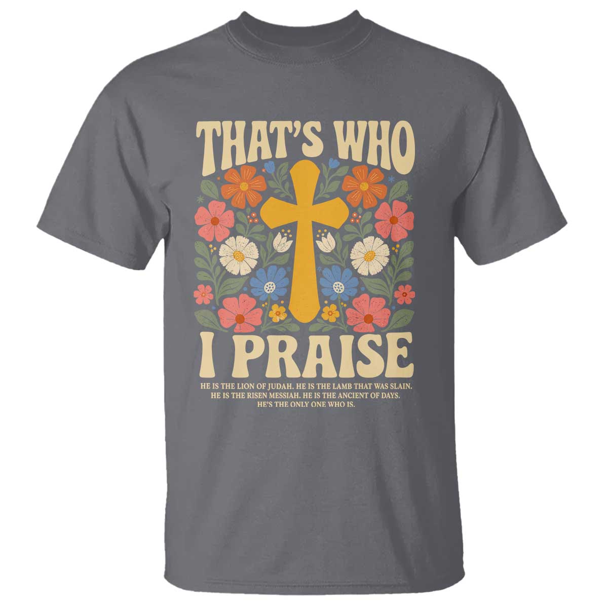 Vintage Jesus T Shirt Thats Who I Praise Boho Floral Christian Church God Faith