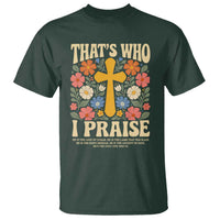Vintage Jesus T Shirt Thats Who I Praise Boho Floral Christian Church God Faith
