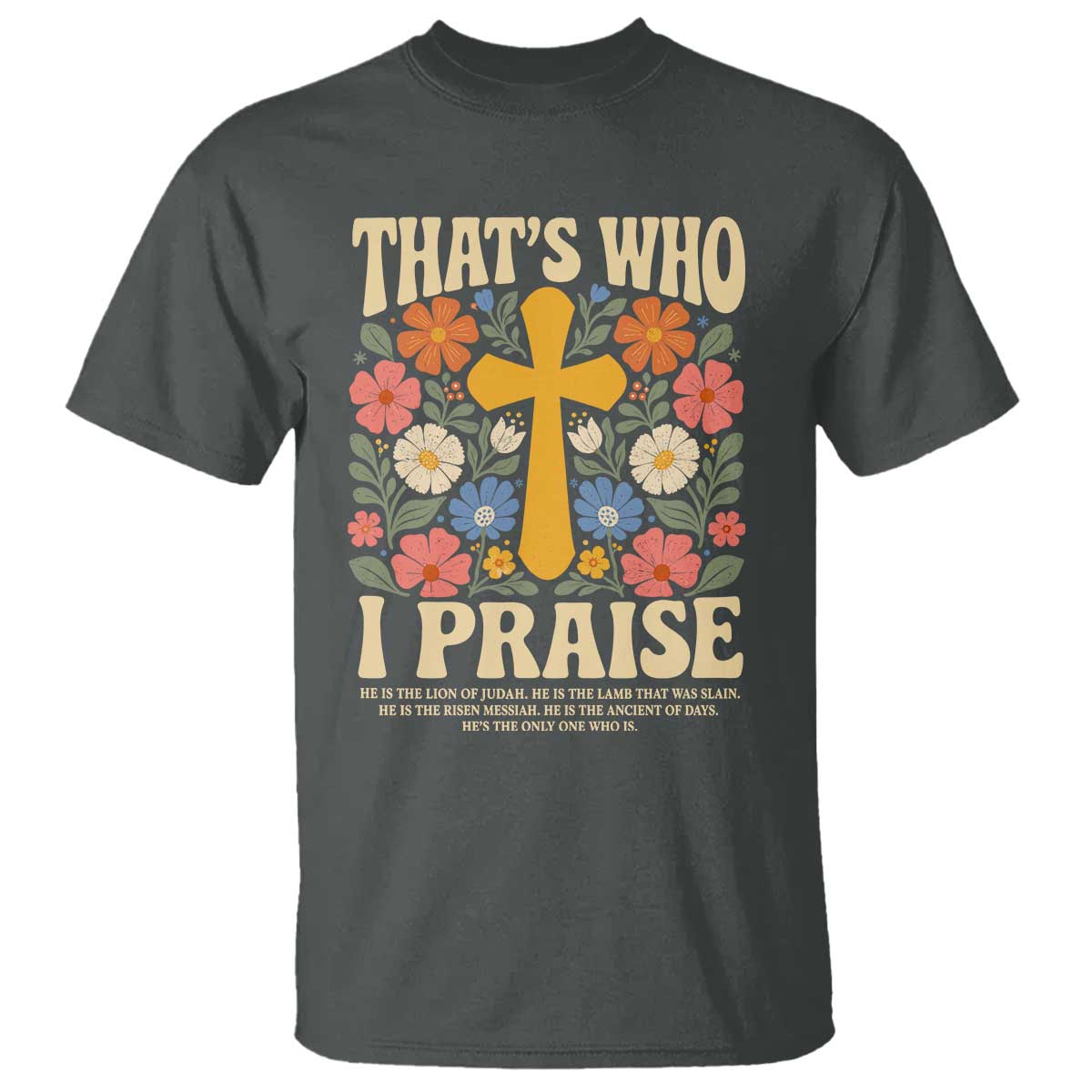 Vintage Jesus T Shirt Thats Who I Praise Boho Floral Christian Church God Faith