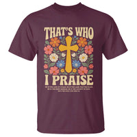 Vintage Jesus T Shirt Thats Who I Praise Boho Floral Christian Church God Faith
