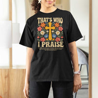 Vintage Jesus T Shirt For Women Thats Who I Praise Boho Floral Christian Church God Faith