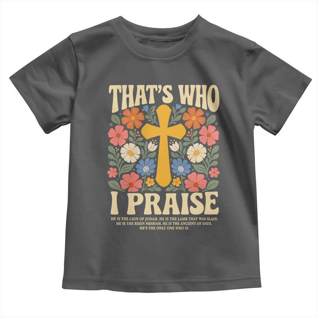 Vintage Jesus Toddler T Shirt Thats Who I Praise Boho Floral Christian Church God Faith