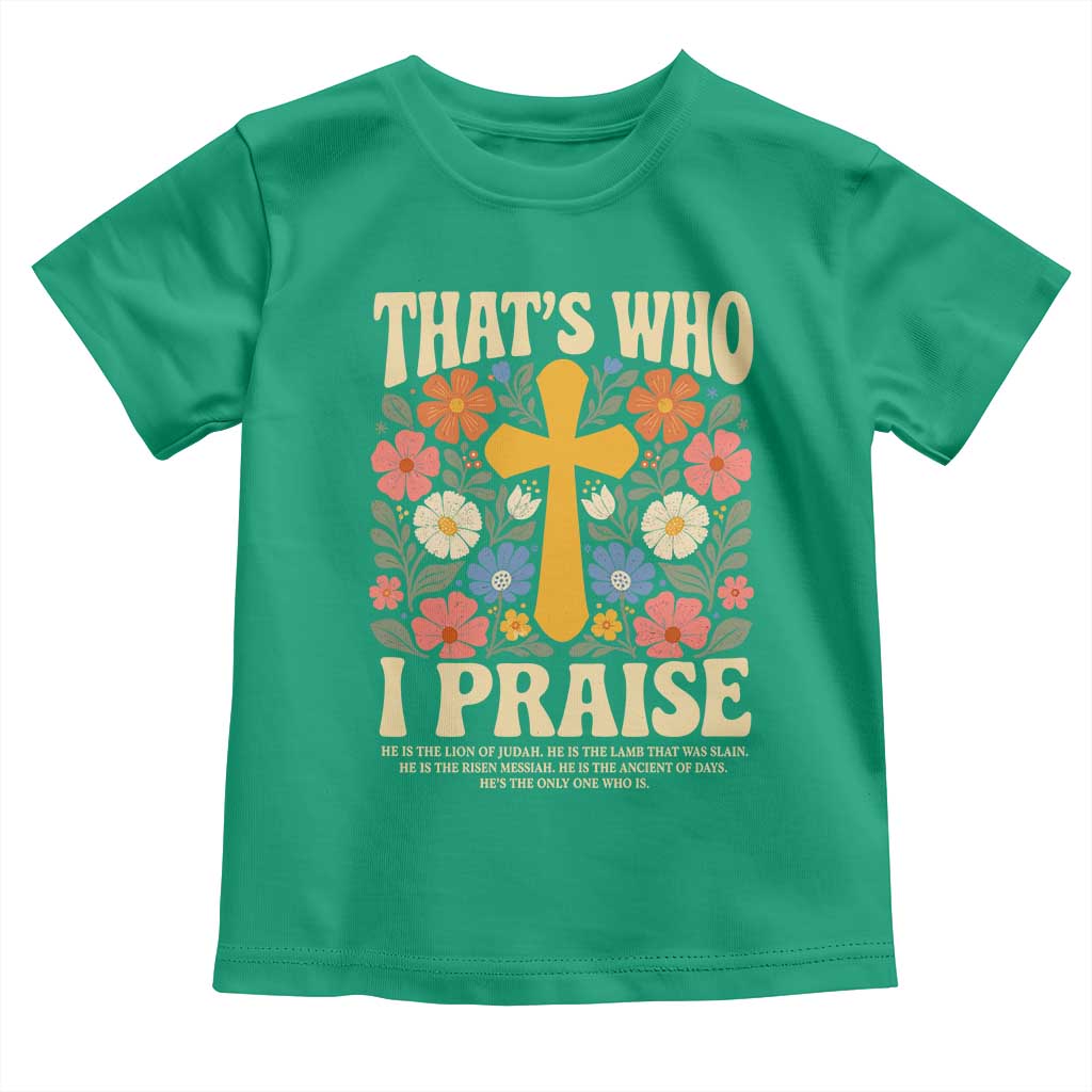 Vintage Jesus Toddler T Shirt Thats Who I Praise Boho Floral Christian Church God Faith