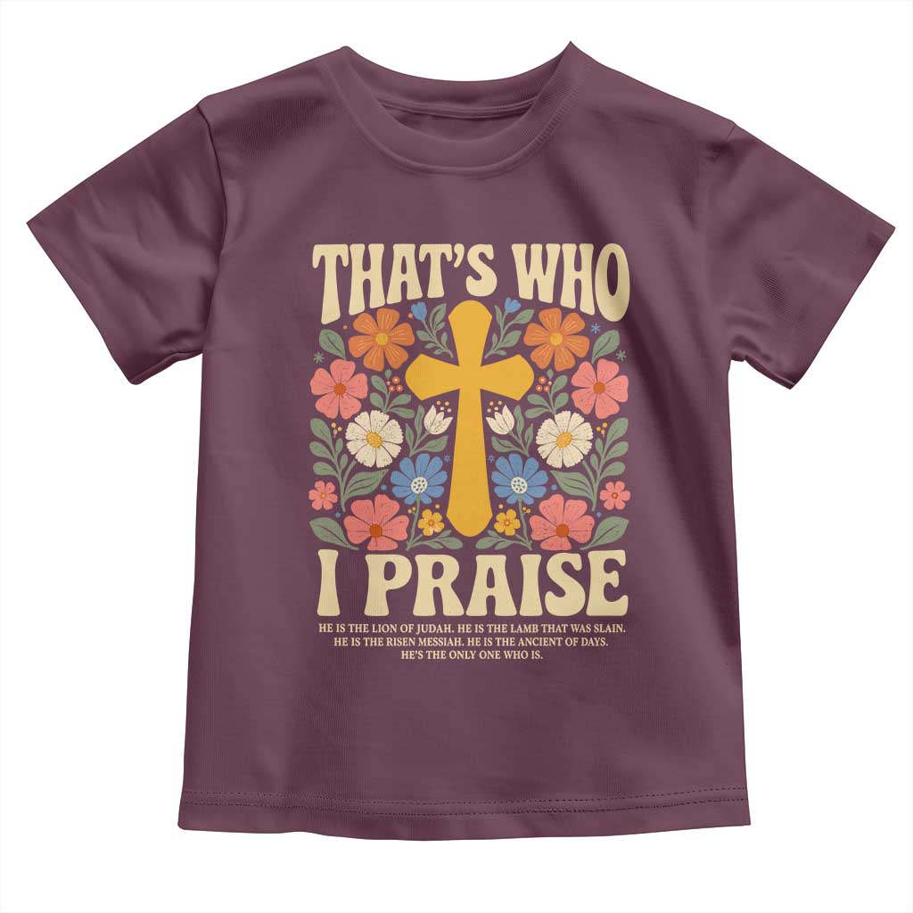 Vintage Jesus Toddler T Shirt Thats Who I Praise Boho Floral Christian Church God Faith