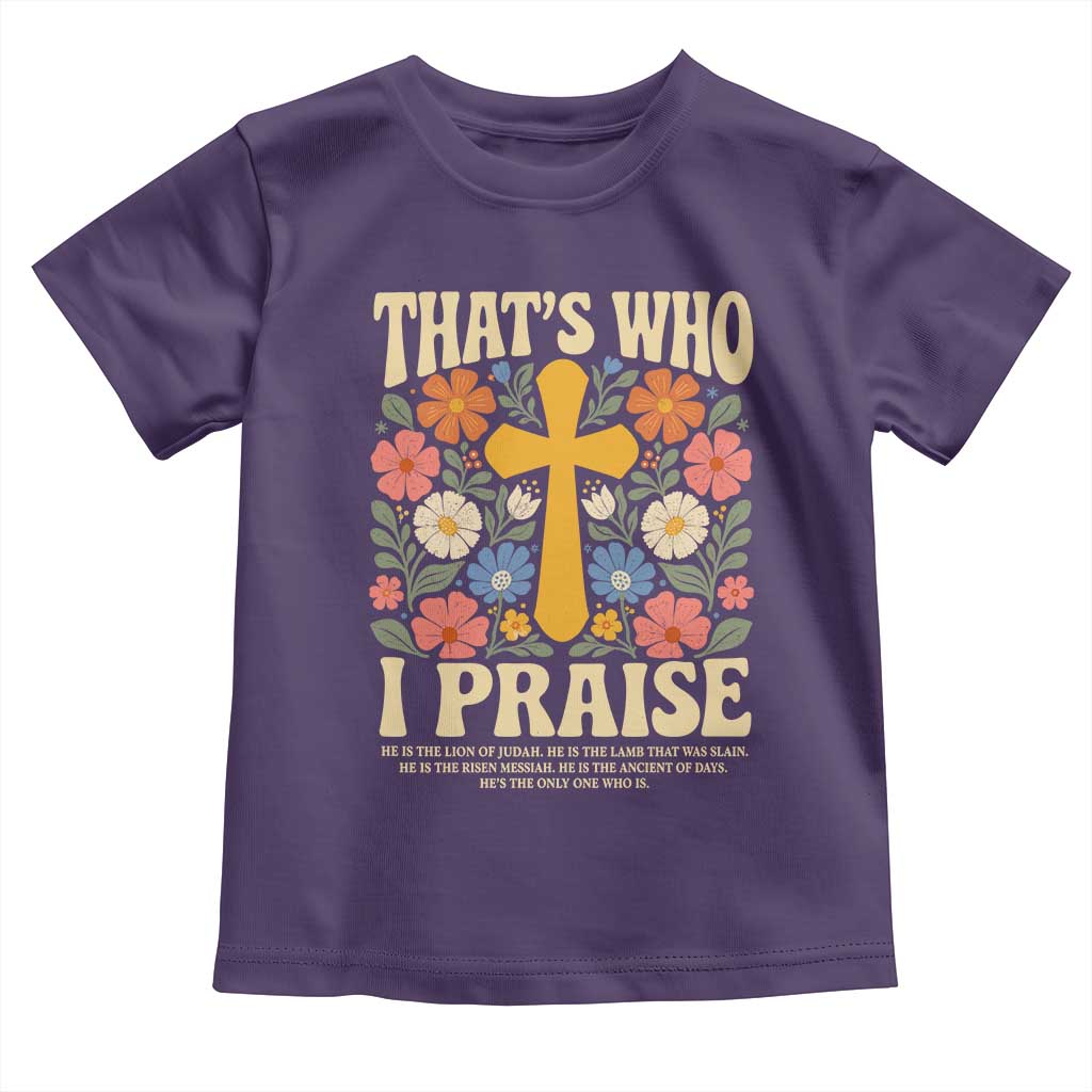 Vintage Jesus Toddler T Shirt Thats Who I Praise Boho Floral Christian Church God Faith