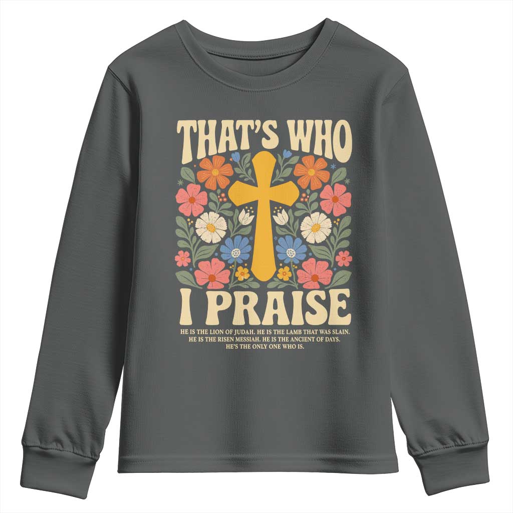 Vintage Jesus Youth Sweatshirt Thats Who I Praise Boho Floral Christian Church God Faith
