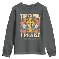 Vintage Jesus Youth Sweatshirt Thats Who I Praise Boho Floral Christian Church God Faith