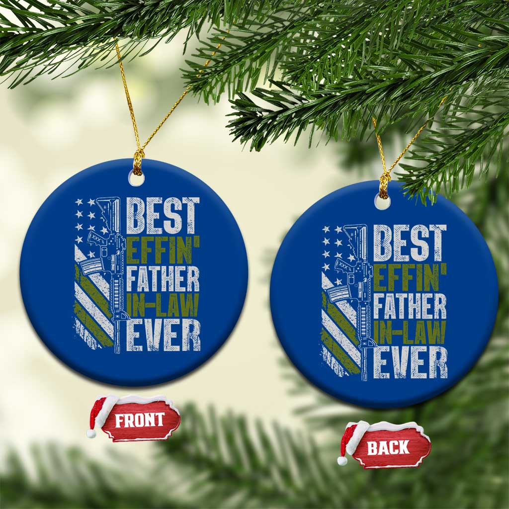 Best Effin’ Father In Law Ever Ceramic Ornament FIL Gun American Flag