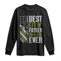 Best Effin’ Father In Law Ever Long Sleeve Shirt FIL Gun American Flag