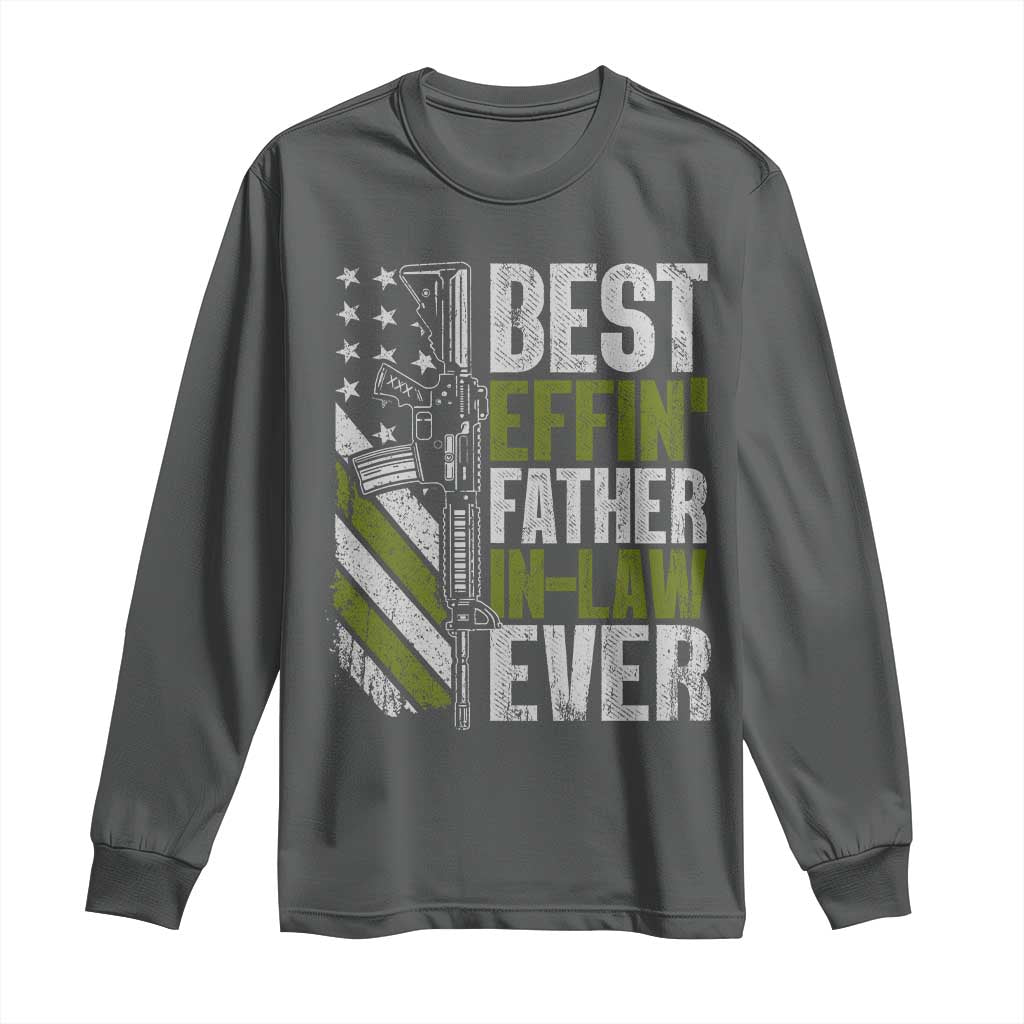 Best Effin’ Father In Law Ever Long Sleeve Shirt FIL Gun American Flag