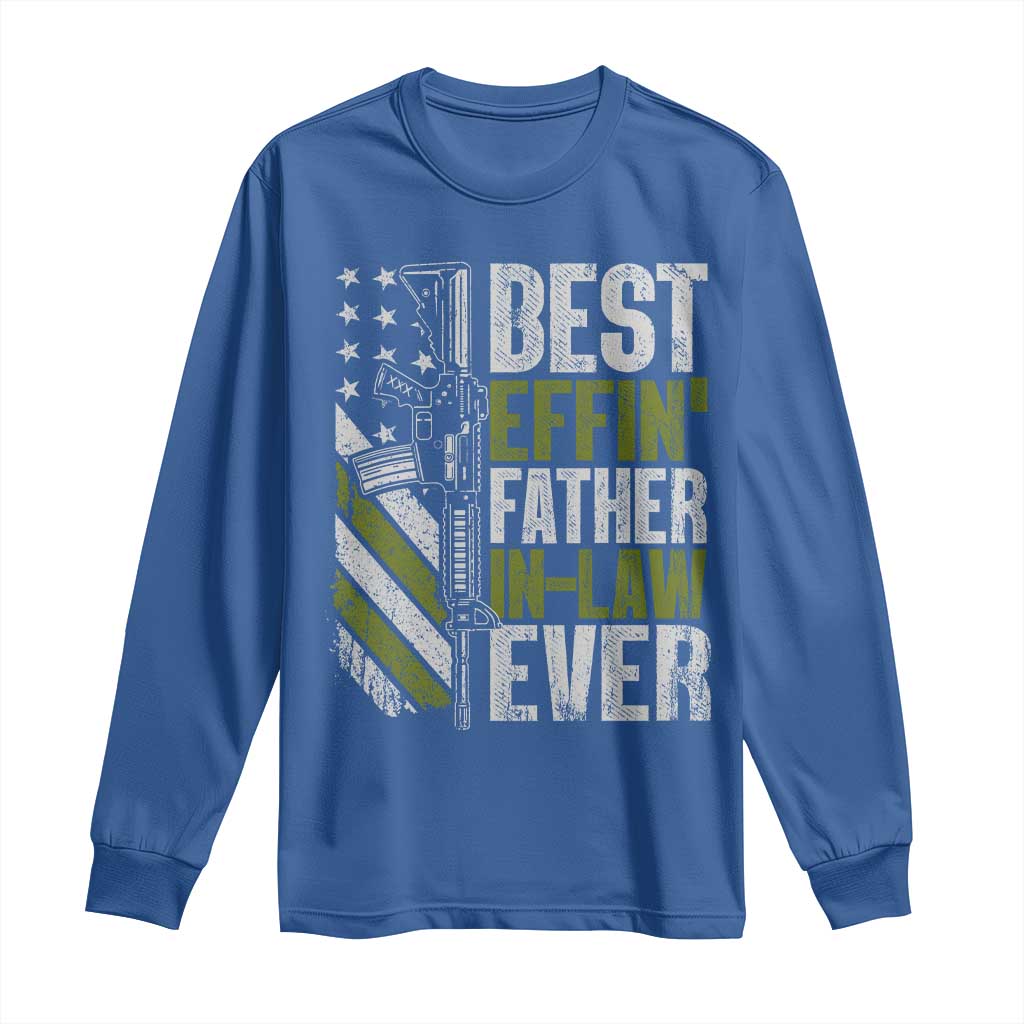 Best Effin’ Father In Law Ever Long Sleeve Shirt FIL Gun American Flag