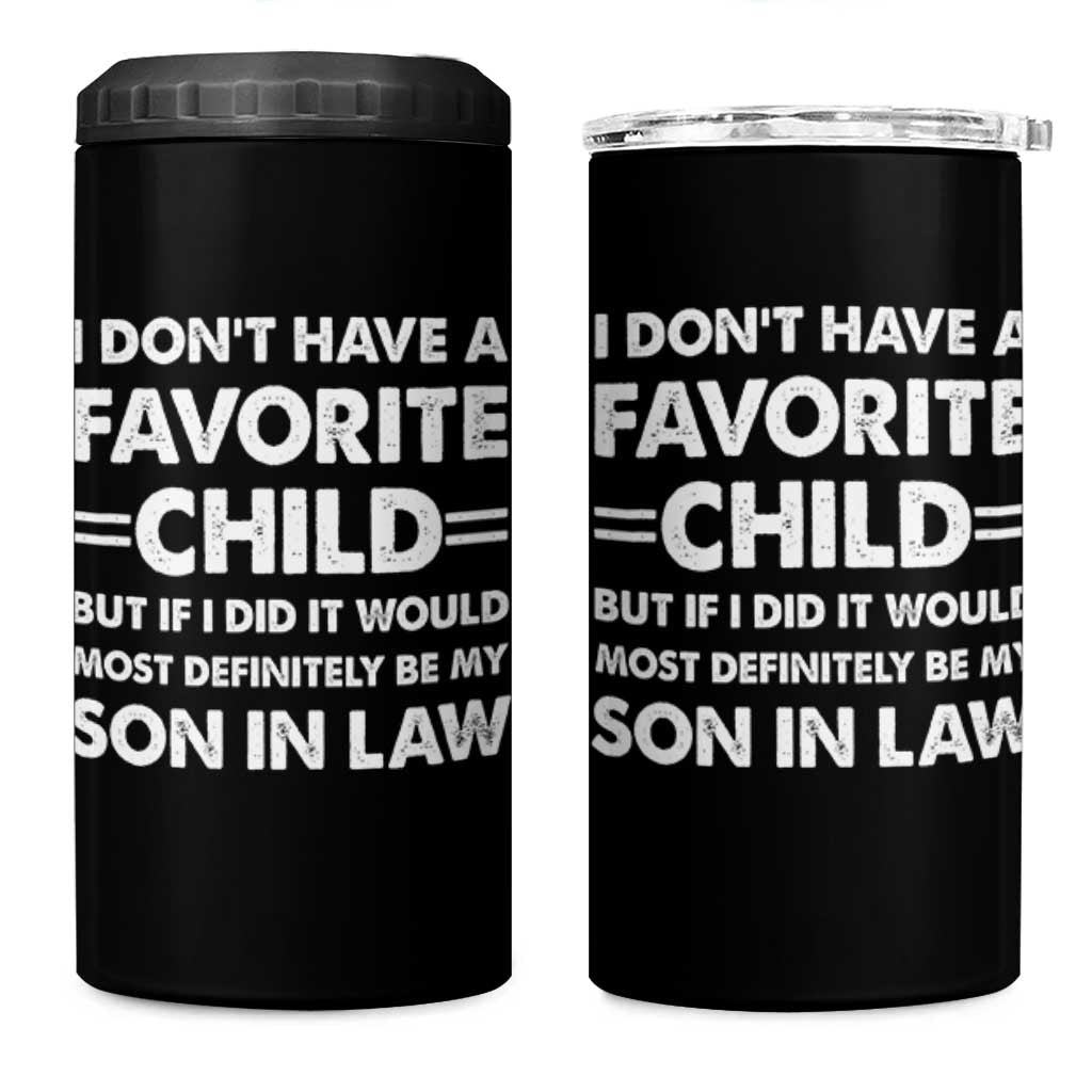 My Son In Law Is My Favorite Child 4 in 1 Can Cooler Tumbler Funny Mother-in-Law Father-in-Law Gift