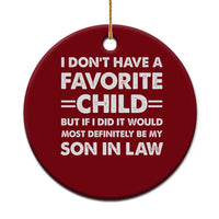 My Son In Law Is My Favorite Child Ceramic Ornament Funny Mother-in-Law Father-in-Law Gift
