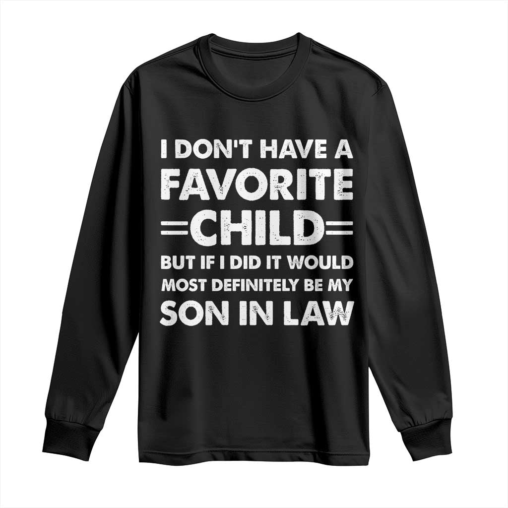 My Son In Law Is My Favorite Child Long Sleeve Shirt Funny Mother-in-Law Father-in-Law Gift