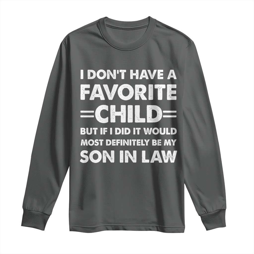 My Son In Law Is My Favorite Child Long Sleeve Shirt Funny Mother-in-Law Father-in-Law Gift