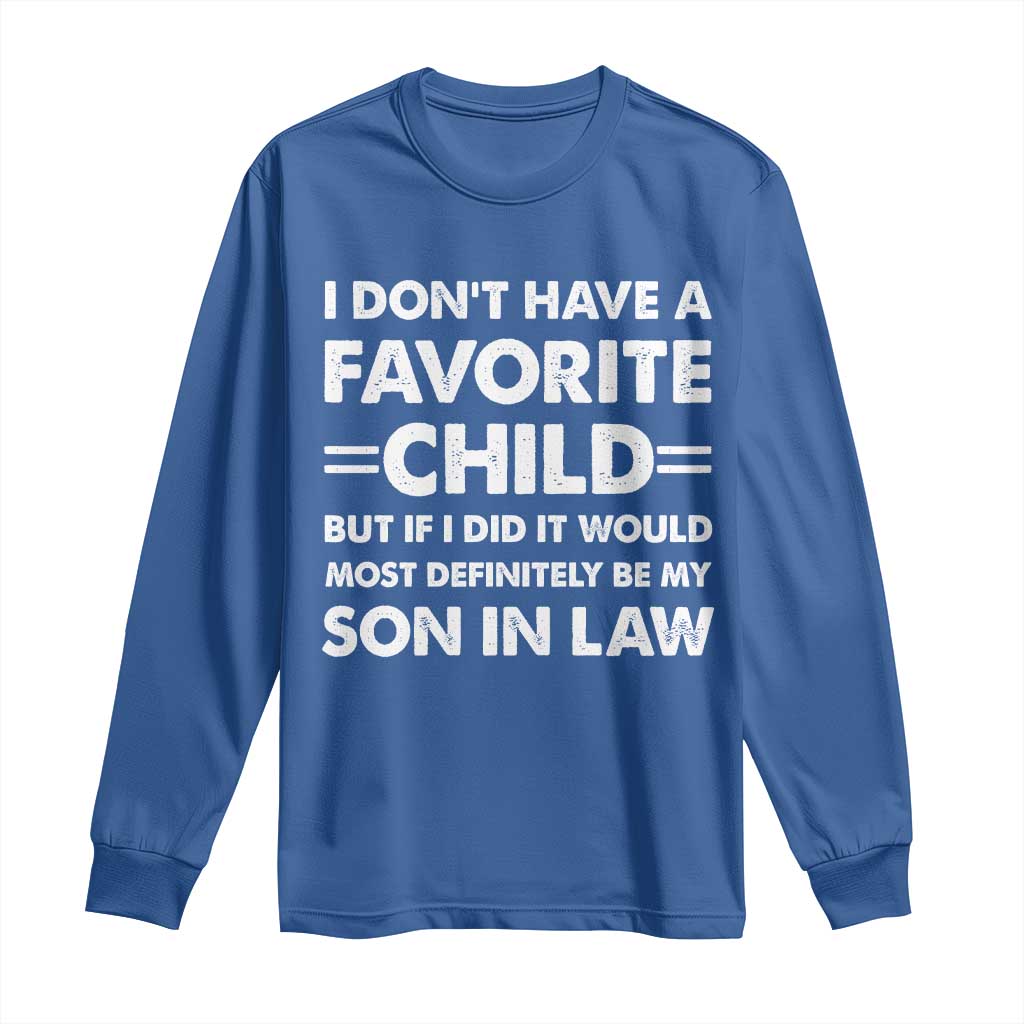 My Son In Law Is My Favorite Child Long Sleeve Shirt Funny Mother-in-Law Father-in-Law Gift